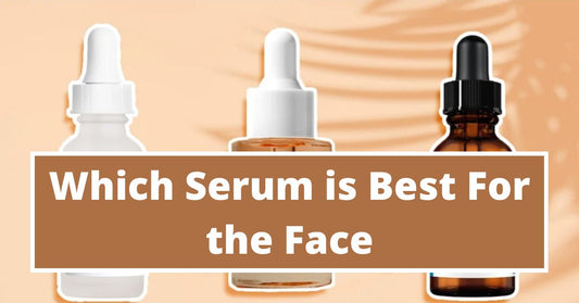 Which Serum is Best For Face?
